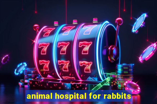 animal hospital for rabbits